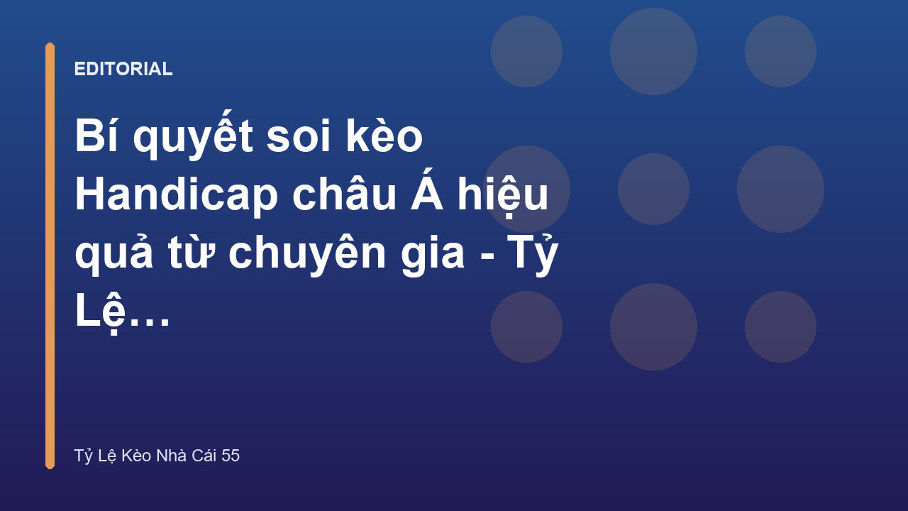 Chuyên gia phân tích soi kèo Handicap châu Á