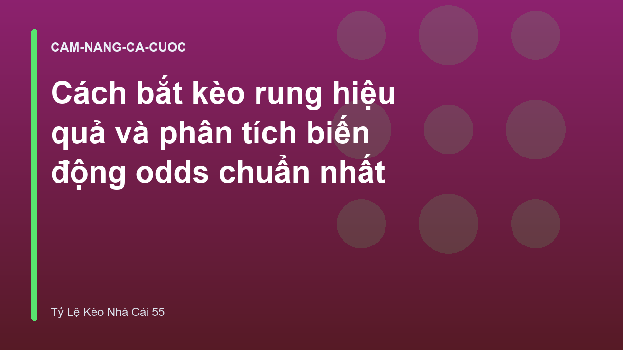 Read more about the article Cách bắt kèo rung hiệu quả và phân tích biến động odds chuẩn nhất