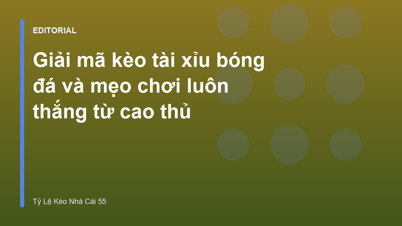 Giải mã kèo tài xỉu bóng đá