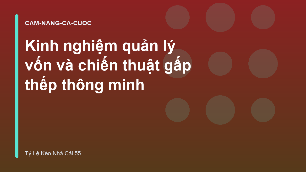 Read more about the article Kinh nghiệm quản lý vốn và chiến thuật gấp thếp thông minh