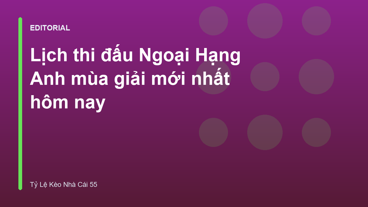 Lịch thi đấu Ngoại Hạng Anh mùa giải mới nhất