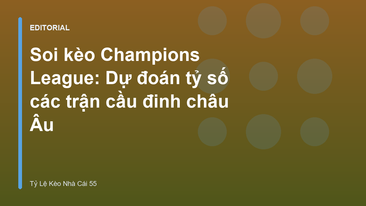 Soi kèo Champions League tại nhà cái