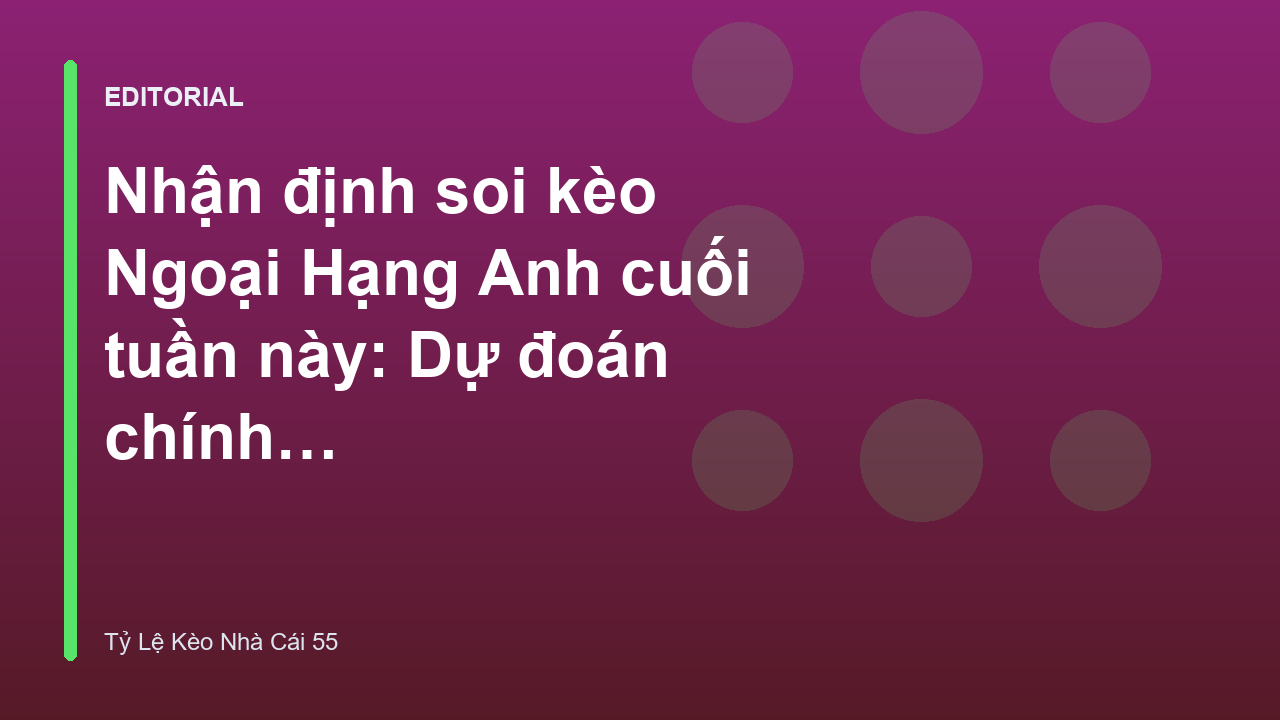 Chuyên gia phân tích soi kèo Ngoại Hạng Anh